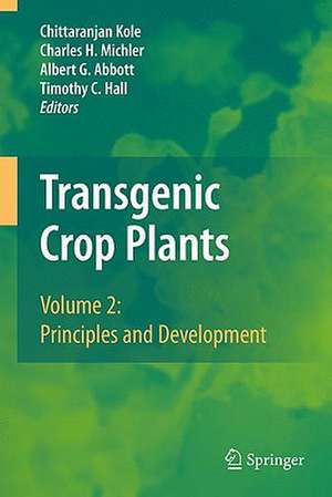 Transgenic Crop Plants: Volume 2: Utilization and Biosafety de Chittaranjan Kole