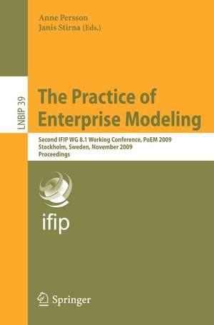 The Practice of Enterprise Modeling: Second IFIP WG 8.1 Working Conference, PoEM 2009, Stockholm, Sweden, November 18-19, 2009, Proceedings de Anne Persson