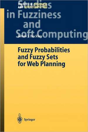 Fuzzy Probabilities and Fuzzy Sets for Web Planning de James J. Buckley