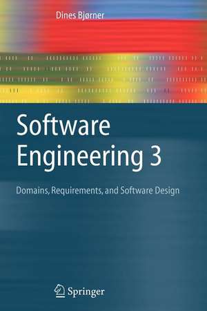 Software Engineering 3: Domains, Requirements, and Software Design de Dines Bjørner