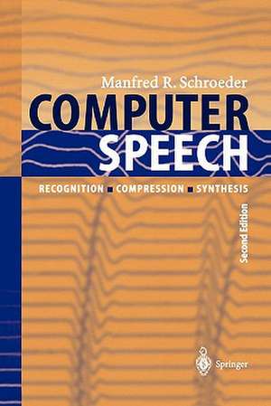 Computer Speech: Recognition, Compression, Synthesis de Manfred R. Schroeder