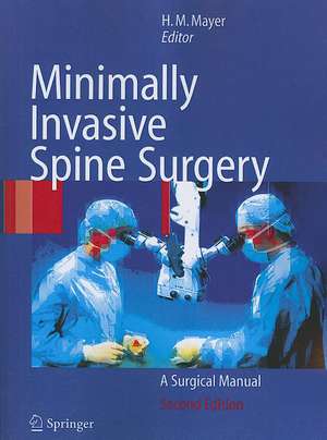 Minimally Invasive Spine Surgery: A Surgical Manual de H. Michael Mayer