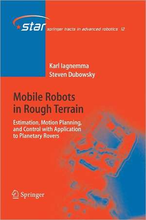 Mobile Robots in Rough Terrain: Estimation, Motion Planning, and Control with Application to Planetary Rovers de Karl Iagnemma