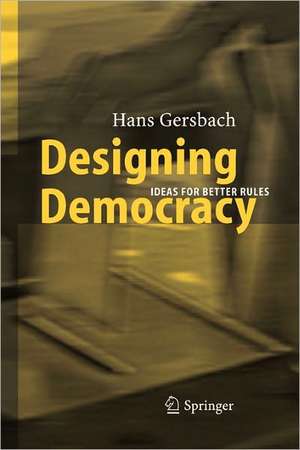 Designing Democracy: Ideas for Better Rules de Hans A. Gersbach