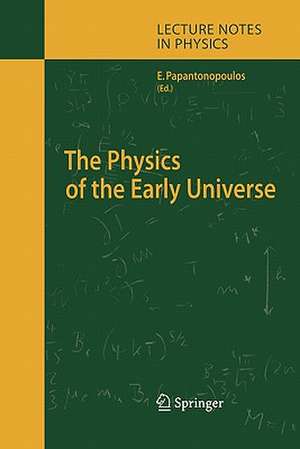 The Physics of the Early Universe de Eleftherios Papantonopoulos