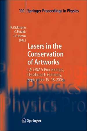 Lasers in the Conservation of Artworks: LACONA V Proceedings, Osnabrück, Germany, Sept. 15-18, 2003 de Klaus Dickmann