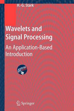 Wavelets and Signal Processing: An Application-Based Introduction de Hans-Georg Stark