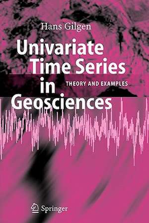 Univariate Time Series in Geosciences: Theory and Examples de Hans Gilgen