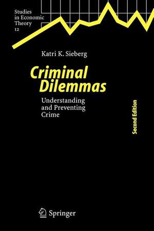 Criminal Dilemmas: Understanding and Preventing Crime de Katri K. Sieberg