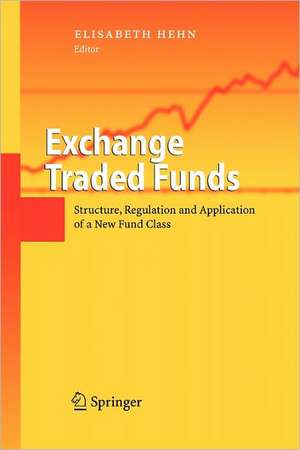 Exchange Traded Funds: Structure, Regulation and Application of a New Fund Class de Elisabeth Hehn