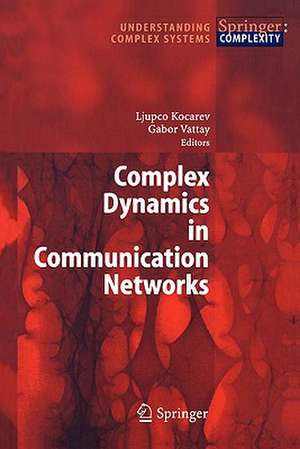 Complex Dynamics in Communication Networks de Ljupco Kocarev