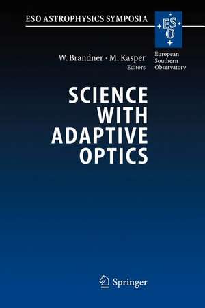 Science with Adaptive Optics: Proceedings of the ESO Workshop Held at Garching, Germany, 16-19 September 2003 de Wolfgang Brandner