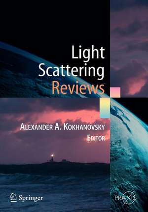 Light Scattering Reviews: Single and Multiple Light Scattering de Alexander A. Kokhanovsky