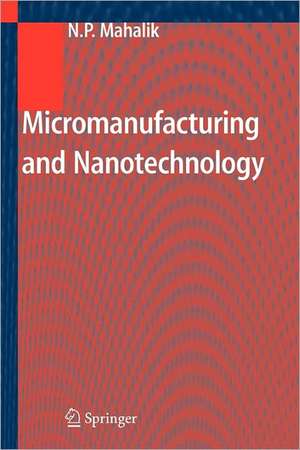 Micromanufacturing and Nanotechnology de Nitaigour P. Mahalik