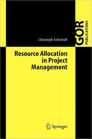 Resource Allocation in Project Management de Christoph Schwindt