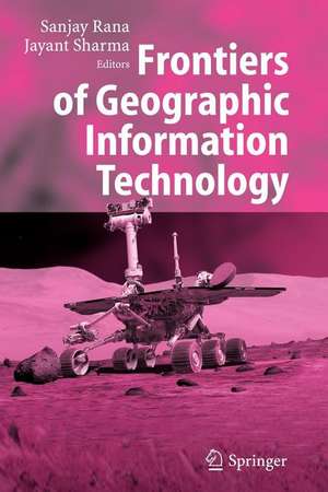 Frontiers of Geographic Information Technology de Sanjay Rana