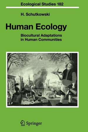 Human Ecology: Biocultural Adaptations in Human Communities de Holger Schutkowski