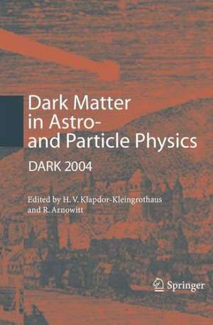 Dark Matter in Astro- and Particle Physics: Proceedings of the International Conference DARK 2004, College Station, USA, 3-9 October, 2004 de Hans-Volker Klapdor-Kleingrothaus