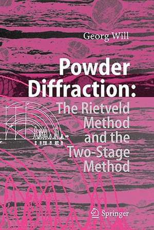 Powder Diffraction: The Rietveld Method and the Two Stage Method to Determine and Refine Crystal Structures from Powder Diffraction Data de Georg Will
