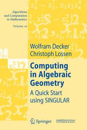 Computing in Algebraic Geometry: A Quick Start using SINGULAR de Wolfram Decker