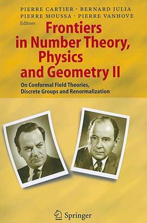 Frontiers in Number Theory, Physics, and Geometry II: On Conformal Field Theories, Discrete Groups and Renormalization de Pierre E. Cartier