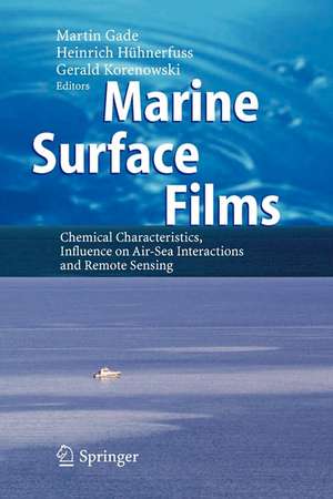 Marine Surface Films: Chemical Characteristics, Influence on Air-Sea Interactions and Remote Sensing de Martin Gade