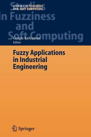 Fuzzy Applications in Industrial Engineering de Cengiz Kahraman