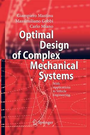 Optimal Design of Complex Mechanical Systems: With Applications to Vehicle Engineering de Giampiero Mastinu