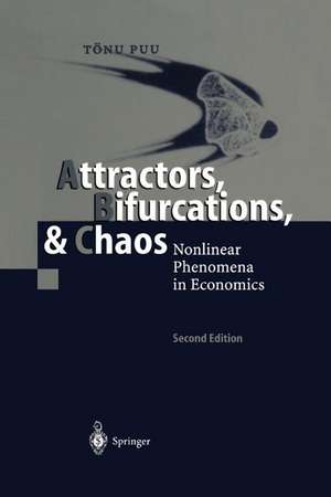 Attractors, Bifurcations, & Chaos: Nonlinear Phenomena in Economics de Tönu Puu