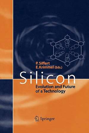 Silicon: Evolution and Future of a Technology de Paul Siffert