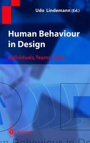 Human Behaviour in Design: Individuals, Teams, Tools de Udo Lindemann