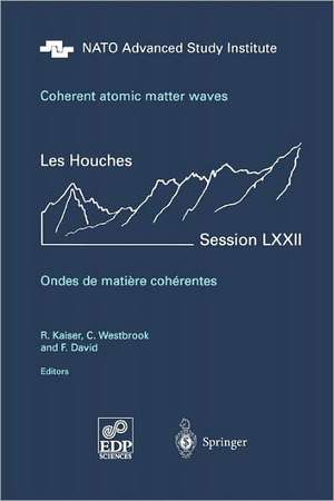 Coherent atomic matter waves - Ondes de matiere coherentes: 27 July - 27 August 1999 de R. Kaiser