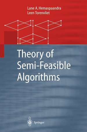 Theory of Semi-Feasible Algorithms de Lane A. Hemaspaandra