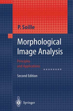 Morphological Image Analysis: Principles and Applications de Pierre Soille