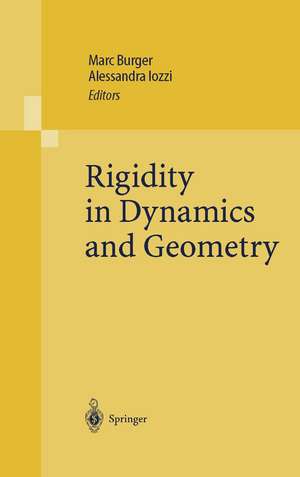 Rigidity in Dynamics and Geometry: Contributions from the Programme Ergodic Theory, Geometric Rigidity and Number Theory, Isaac Newton Institute for the Mathematical Sciences Cambridge, United Kingdom, 5 January – 7 July 2000 de Marc Burger