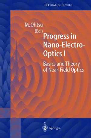 Progress in Nano-Electro-Optics I: Basics and Theory of Near-Field Optics de Motoichi Ohtsu