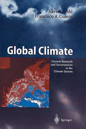 Global Climate: Current Research and Uncertainties in the Climate System de Xavier Rodo