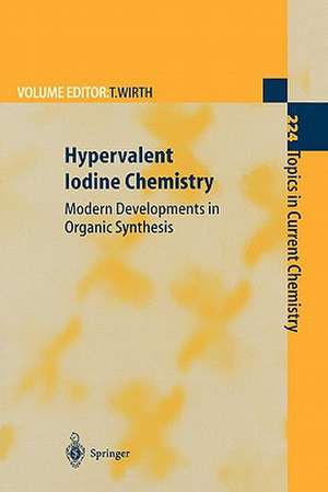 Hypervalent Iodine Chemistry: Modern Developments in Organic Synthesis de Thomas Wirth