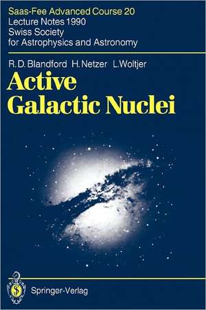 Active Galactic Nuclei: Saas-Fee Advanced Course 20. Lecture Notes 1990. Swiss Society for Astrophysics and Astronomy de R.D. Blandford