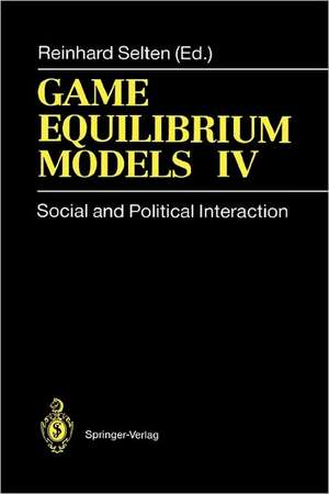 Game Equilibrium Models IV: Social and Political Interaction de Reinhard Selten