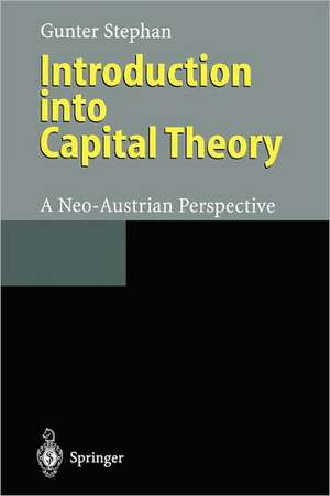 Introduction into Capital Theory: A Neo-Austrian Perspective de Gunter Stephan