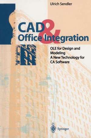 CAD & Office Integration: OLE for Design and Modeling. A New Technology for CA Software de Ulrich Sendler