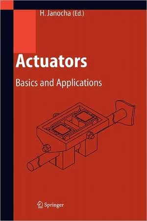 Actuators: Basics and Applications de Hartmut Janocha