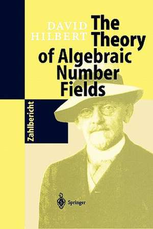 The Theory of Algebraic Number Fields de David Hilbert