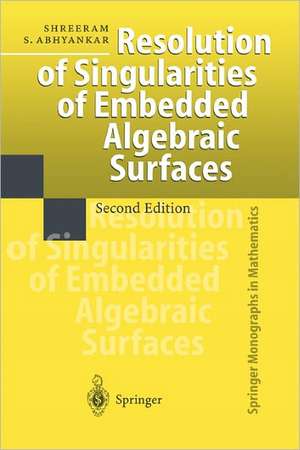 Resolution of Singularities of Embedded Algebraic Surfaces de Shreeram S. Abhyankar