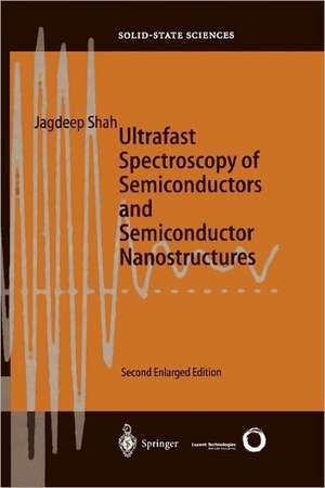 Ultrafast Spectroscopy of Semiconductors and Semiconductor Nanostructures de Jagdeep Shah