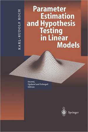 Parameter Estimation and Hypothesis Testing in Linear Models de Karl-Rudolf Koch