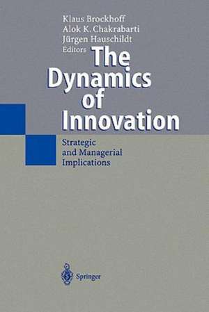 The Dynamics of Innovation: Strategic and Managerial Implications de Klaus Brockhoff