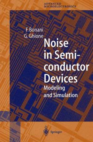 Noise in Semiconductor Devices: Modeling and Simulation de Fabrizio Bonani