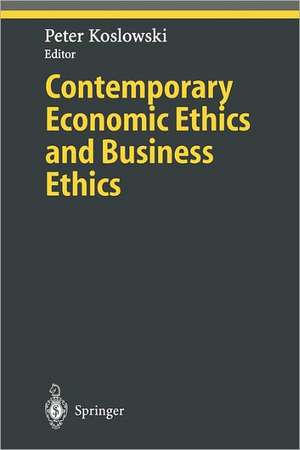 Contemporary Economic Ethics and Business Ethics de Peter Koslowski